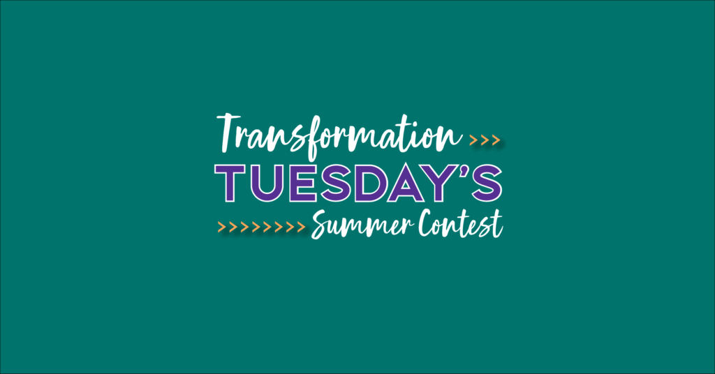 Wording on green background that says Transformation Tuesday's Summer contest
